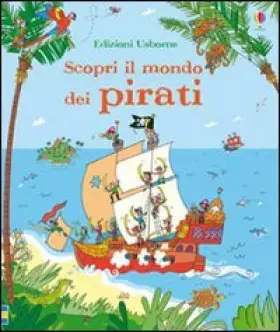 Couverture du produit · Scopri il mondo dei pirati. Ediz. illustrata