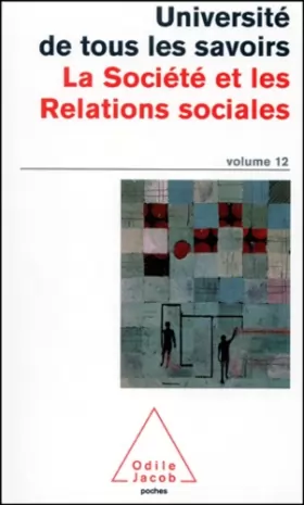 Couverture du produit · Université de tous les savoirs, volume 12 : La Société et les Relations sociales