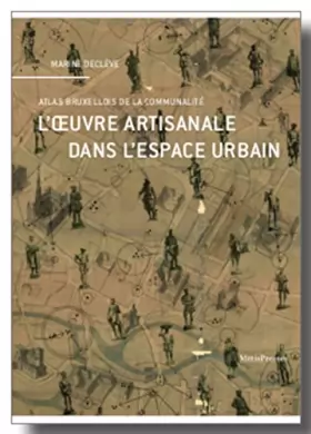 Couverture du produit · L'œuvre artisanale dans l'espace urbain: Atlas bruxellois de la communalité