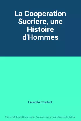 Couverture du produit · La Cooperation Sucriere, une Histoire d'Hommes
