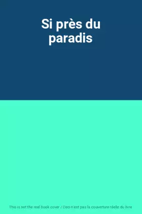 Couverture du produit · Si près du paradis