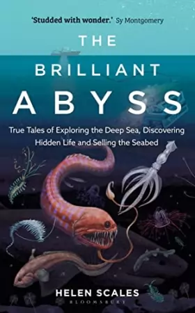 Couverture du produit · The Brilliant Abyss: True Tales of Exploring the Deep Sea, Discovering Hidden Life and Selling the Seabed