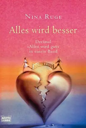 Couverture du produit · Alles wird besser: Dreimal "Alles wird gut" in einem Band
