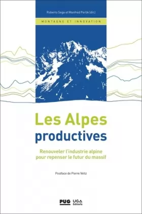 Couverture du produit · Les Alpes productives: Renouveler l'industrie alpine pour repenser le futur du massif
