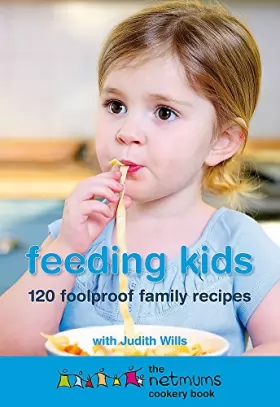 Couverture du produit · Feeding Kids: The Netmums Cookery Book