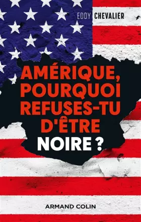 Couverture du produit · Amérique, pourquoi refuses-tu d'être noire?