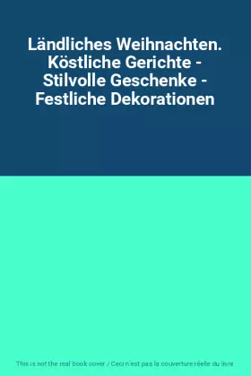 Couverture du produit · Ländliches Weihnachten. Köstliche Gerichte - Stilvolle Geschenke - Festliche Dekorationen