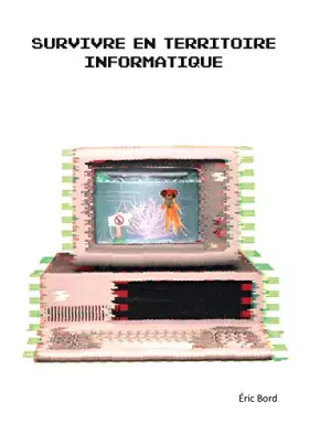 Couverture du produit · Survivre en territoire informatique