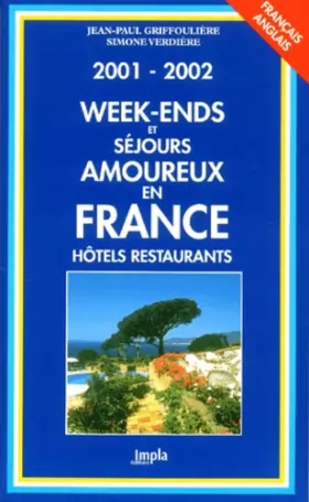 Couverture du produit · Week-ends et séjours amoureux en France.: Hôtels restaurants, Edition français-anglais 2001-2002