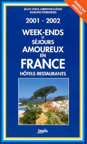 Couverture du produit · Week-ends et séjours amoureux en France.: Hôtels restaurants, Edition français-anglais 2001-2002