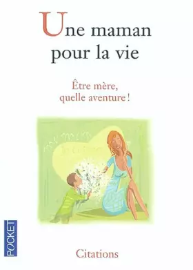 Couverture du produit · Une maman pour la vie : Etre mère quelle aventure !