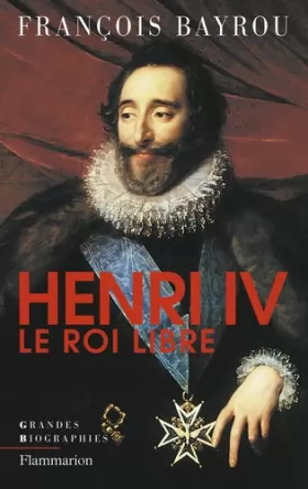 Couverture du produit · Henri IV, le roi libre