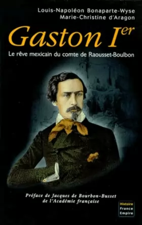 Couverture du produit · Gaston Ier - Le rêve mexicain du comte de Raousset-Boulbon