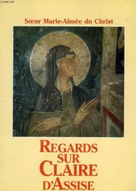 Couverture du produit · REGARDS SUR CLAIRE D'ASSISE.