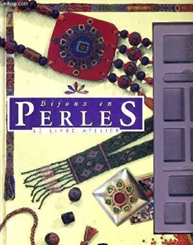 Couverture du produit · BIJOUX EN PERLES - LE LIVRE ATELIER