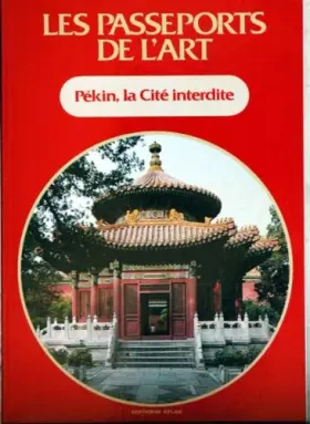Couverture du produit · PASSEPORTS DE L'ART (LES) du 31/12/2099 - PEKIN - LA CITE INTERDITE.