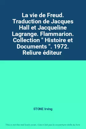 Couverture du produit · La vie de Freud. Traduction de Jacques Hall et Jacqueline Lagrange. Flammarion. Collection " Histoire et Documents ". 1972. Rel