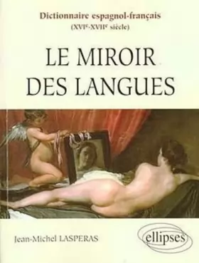 Couverture du produit · Dictionnaire espagnol-français, XVIe-XVIIe siècles : Le miroir des langues