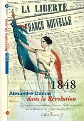 Couverture du produit · Les cahiers Alexandre Dumas : Alexandre Dumas dans la Révolution Française 1848