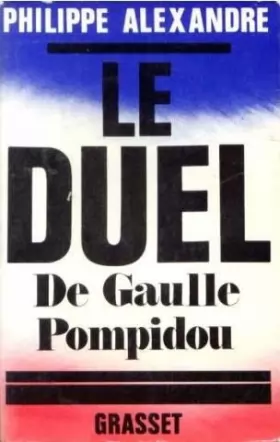 Couverture du produit · Le duel : de Gaulle-Pompidou