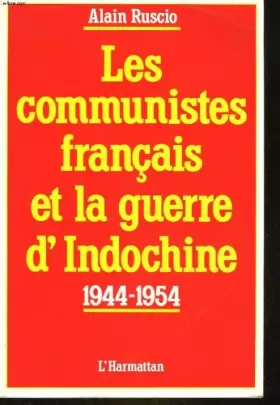 Couverture du produit · Les Communistes français et la guerre d'Indochine : 1944-1954