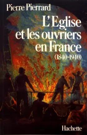 Couverture du produit · L'Eglise et les ouvriers en France, 1840-1940