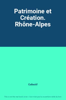 Couverture du produit · Patrimoine et Création. Rhône-Alpes