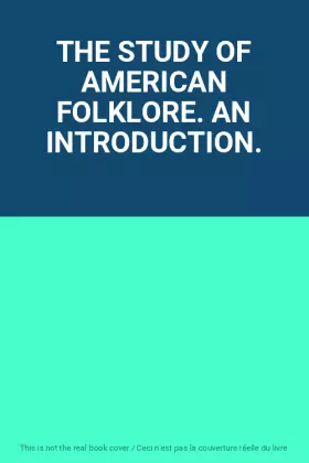 Couverture du produit · THE STUDY OF AMERICAN FOLKLORE. AN INTRODUCTION.