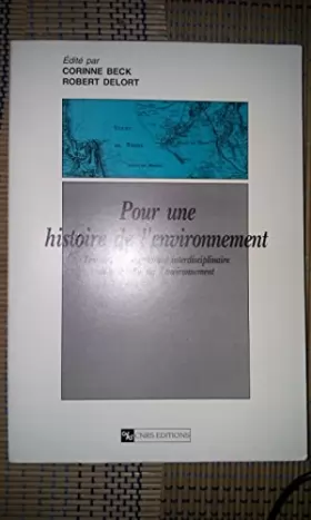 Couverture du produit · Pour une histoire de l'environnement : [actes du Programme scientifique et du colloque du CNRS, mars 1991, sur l'histoire de l'