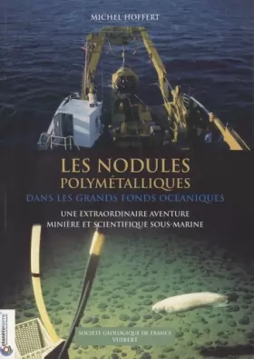 Couverture du produit · Les nodules polymétalliques dans les grands fonds océaniques : Une extraordinaire aventure minière et scientifique sous-marine