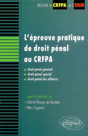 Couverture du produit · L'épreuve pratique de droit pénal au CRFPA : Droit pénal général, droit pénal spécial et droit pénal des affaires