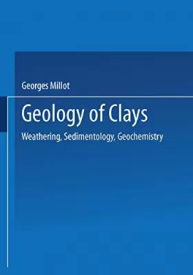 Couverture du produit · Geology of Clays: Weathering * Sedimentology * Geochemistry