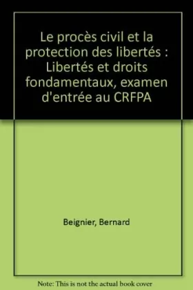 Couverture du produit · Le procès civil et la protection des libertés: Libertés et droits fondamentaux, examen d'entrée au CRFPA