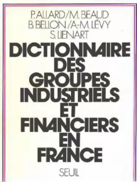 Couverture du produit · Dictionnaire des groupes industriels et financiers en France