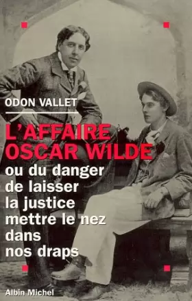 Couverture du produit · L'affaire Oscar Wilde ou Du danger de laisser la justice mettre le nez dans nos draps