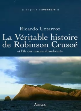 Couverture du produit · La Véritable histoire de Robinson Crusoé et l'île des marins abandonnés