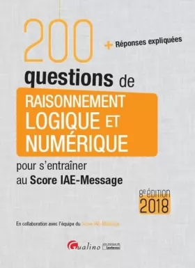 Couverture du produit · 200 questions de raisonnement logique et numérique pour s'entraîner au Score IAE-Message 2018