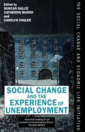 Couverture du produit · Social Change and the Experience of Unemployment (The Social Change and Economic Life Initiative)
