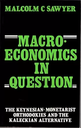 Couverture du produit · Macroeconomics in Question: Orthodoxies and the Kaleckian Alternative