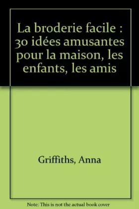 Couverture du produit · La broderie facile : 30 idées amusantes pour la maison, les enfants, les amis