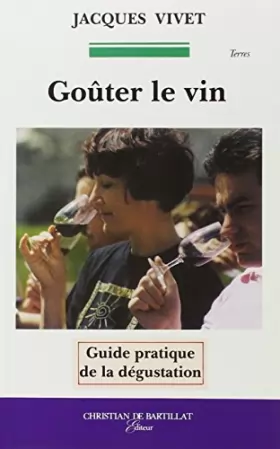 Couverture du produit · Goûter le vin : Guide pratique de la dégustation