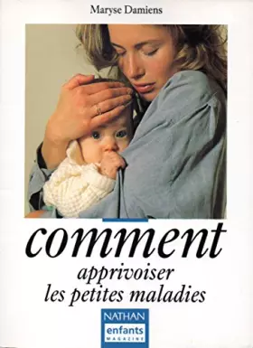 Couverture du produit · Comment apprivoiser les petites maladies