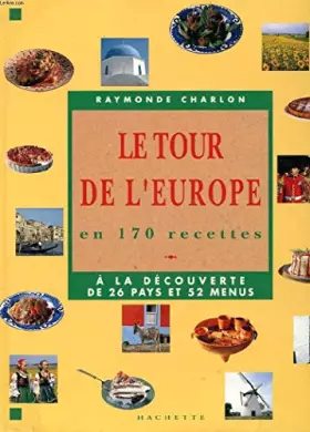Couverture du produit · Le tour de l'Europe en 170 recettes : 26 pays et 52 menus