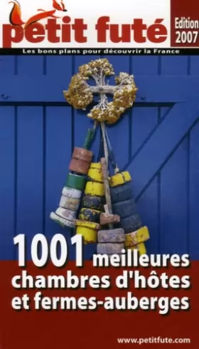 Couverture du produit · Petit futé (édition 2007) : 1001 Meilleures chambres d' hôtes et fermes-auberges