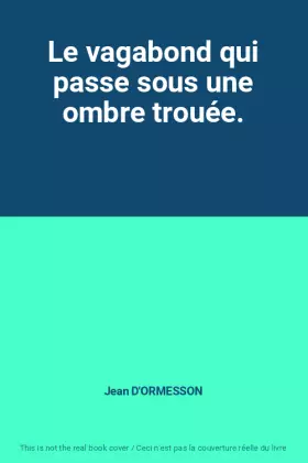 Couverture du produit · Le vagabond qui passe sous une ombre trouée.