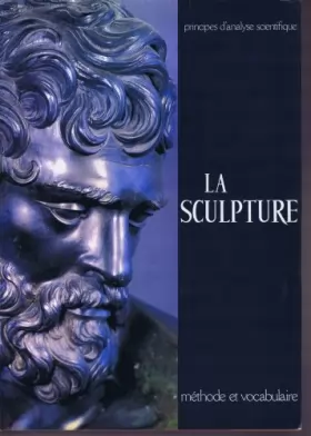 Couverture du produit · La Sculpture : Méthode et vocabulaire (Principes d'analyse scientifique)
