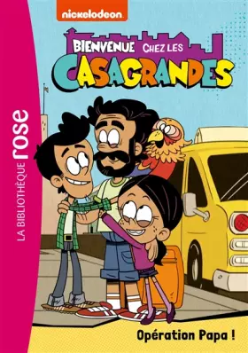 Couverture du produit · Bienvenue chez les Casagrandes 07 - Opération Papa !
