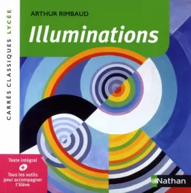 Couverture du produit · Illuminations - Rimbaud - Edition pédagogique Lycée - Carrés classiques Nathan