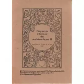 Couverture du produit · Fragments d'histoire des mathématiques, tome 2. Brochure A.P.M.E.P numéro 65, 1987