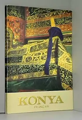Couverture du produit · Konya La Résidence de Grand Mevläna Le Mysticisme islamique et un guide de l'Art Ancien et de Musée dans la Cité